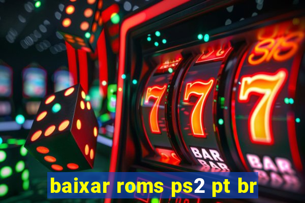 baixar roms ps2 pt br